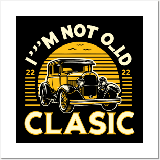 i'm not old i'm classic Posters and Art